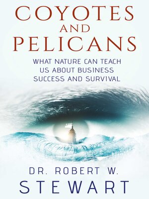 cover image of Coyotes and Pelicans: What Nature Can Teach Us About Business Success and Survival